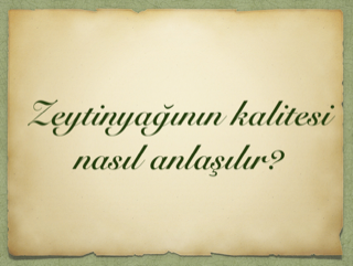 Zeytinyağının Kalitesi Nasıl Anlaşılır?